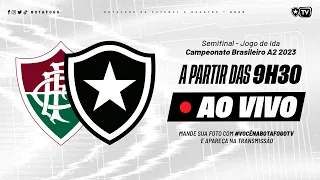 AO VIVO COM IMAGENS | Fluminense x Botafogo | Semifinal Brasileiro A2