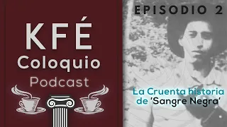 La cruenta historia de 'Sangre Negra', el asesino Colombiano - KFÉ Coloquio Podcast EP # 2