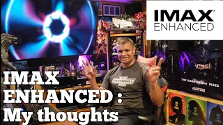 IMAX ENHANCED : My thoughts