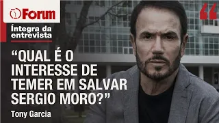 Tony Garcia explica por que Temer quer salvar Moro e diz haver acordão para anistiar Bolsonaro
