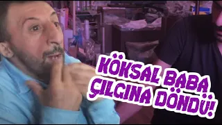 KÖKSAL BABA ÇILGINA DÖNDÜ!