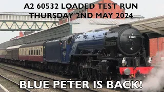 A2 60532 Blue Peter | Loaded Test Run | Thursday 2nd May 2024