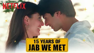 15 Years of Jab We Met | Shahid Kapoor, Kareena Kapoor Khan, Imtiaz Ali | Netflix India