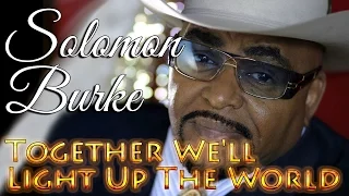 Solomon Burke - Together We'll Light Up The World (SR)