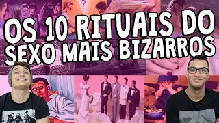 OS 10 RITUAIS SEXUAIS MAIS BIZARRO