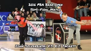 2016 PBA Bear Open Semi-Final Match - E.J. Tackett V.S. John Szczerbinski