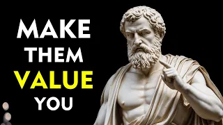 STOICISM | Make Them VALUE YOU | 9 Stoic STRATEGIES to be MORE VALUED