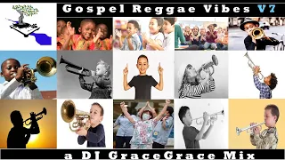 Gospel Reggae Vibes V7 - DJ GraceGrace