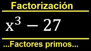 Factorizar x^3-27 indicar factores primos cuadraticos y lineales, factorizacion