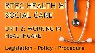 ⏱ BTEC Health & Social Care: Unit 2 - working in care recap - Laws, Policies & Procedures (A1 / A2)