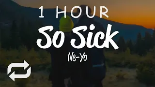 [1 HOUR 🕐 ] Ne-Yo - So Sick (Lyrics)