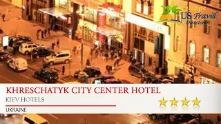 Khreschatyk City Center Hotel - Kiev Hotels, Ukraine