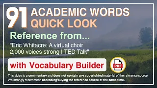 91 Academic Words Quick Look Ref from "Eric Whitacre: A virtual choir 2,000 voices strong, TED Talk"