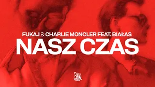 Fukaj & charlie moncler - NASZ CZAS ft. Białas