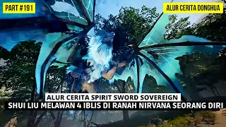 PERTARUNGAN SHUI LIU MELAWAN 4 JENDRAL IBLIS RANAH NIRVANA | BAHAS ALUR SPIRIT SWORD SOVEREIGN #191