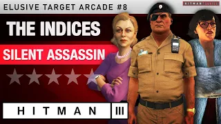 HITMAN 3 - "The Indices" Elusive Target Arcade #8 - Silent Assassin Rating