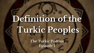 What is "Turkic", what is "Turkish"? | Khan's Podcast Episode 1