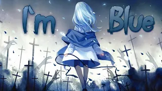 Nightcore - I'm Blue - lyrics - Female version - Faouzia - [AMV]