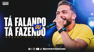 WESLEY SAFADÃO - TÁ FALANDO OU TÁ FAZENDO