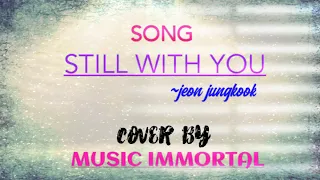 BTS Jeon Jungkook(전정국)| Still with you| Female cover| BY MUSIC IMMORTAL