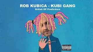 Rob Kubica - British GP Predictions (Gucci Gang Remix)