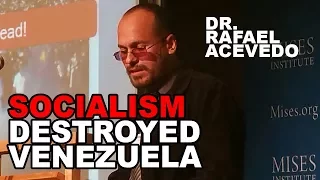 Rafael Acevedo: This is How Socialism Destroyed Venezuela