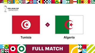 Tunisia v Algeria | FIFA Arab Cup Qatar 2021 Final | Full Match