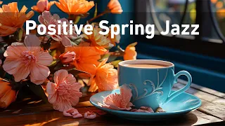 Positive Spring Jazz - Upbeat your Moods with Happy Jazz Music & Exquisite January Bossa Nova Piano