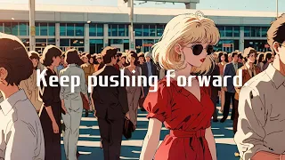 "Keep pushing forward." Lofi hiphop Music【Studying / Concentrating on work】