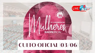 22º CONGRESSO DE MULHERES DA IEADPE - 03/06/23