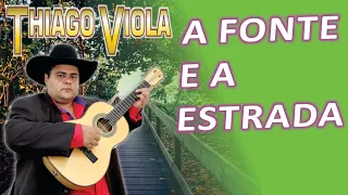 A FONTE E A ESTRADA - THIAGO VIOLA