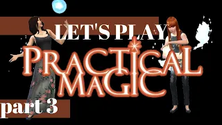 008 - LET'S PLAY PRACTICAL MAGIC - PART 3 - FIRE!!