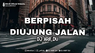 DJ ARIF DU - BERPISAH DIUJUNG JALAN