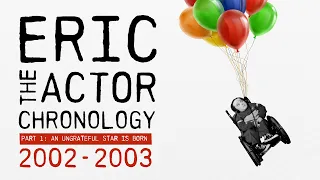 Eric the Actor Chronology Part 1: An Ungrateful Star is Born