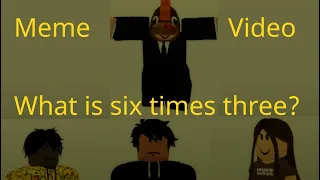 Whats 6x3 (Roblox meme)