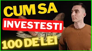 CUM INVESTESTI 100 DE LEI PE LUNA - 6 MODURI IN CARE POTI INVESTI 100 DE LEI FARA EFORT