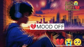 💔😭mood off song #lofi #moodoff #mixer #mixed   night song 💔😭