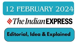 12th February 2024 | Today Indian Express Newspaper Editorial, Ideas, Explained Analysis | By GC