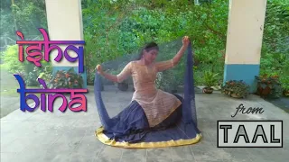 ISHQ BINA || TAAL || A. R. RAHMAN || SEMI CLASSICAL DANCE COVER || BOLLYWOOD ||