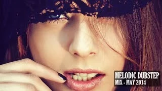 Melodic Dubstep Mix May 2014