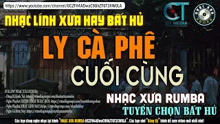 Nhạc Xưa Rumba Bất Hủ Một Thời | LY CÀ PHÊ CUỐI CÙNG - Lk Nhạc Lính Xưa 1975 Nghe Hay Vô Cùng