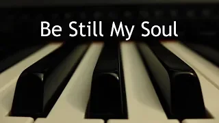 Be Still My Soul - piano instrumental hymn with lyrics