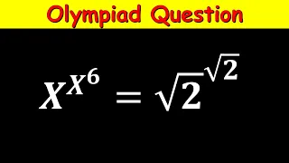 Find The Value of X | Olympiad Problem | Algebra Problem | x^x^6 = (sqrt 2)^(sqrt 2)