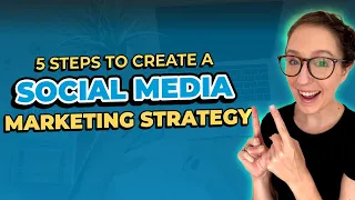 5 Steps to Create a Social Media Marketing Strategy in 2024