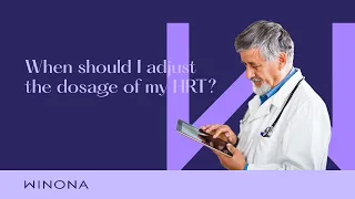 When Should I Adjust the Dosage of My HRT?