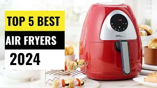 Best Air Fryers 2024 - (Which One Reigns Supreme?)