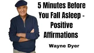 Wayne Dyer Meditation   5 Minutes Before You Fall Asleep - Positive Affirmations