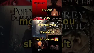 Top 10 horror movies you shouldn't watch alone 😱👹||#shorts #top10 #horror #movies