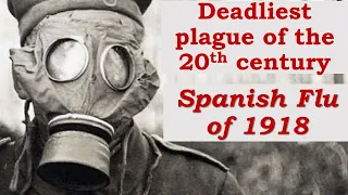 Deadliest Plague of the 20th Century: Flu of 1918