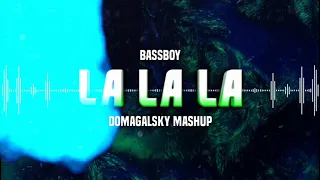 Bassboy - La La La (Domagalsky MASH) 2021